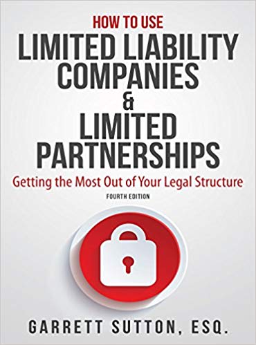 How to Use Limited Liability Companies & Limited Partnerships: Getting the Most Out of Your Legal Structure