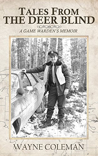 Tales From The Deer Blind: A Game Warden's Memoir